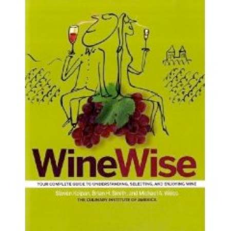 WineWise Steven Kolpan, Brian H. Smith, Michael A. Weiss and The Culinary Institute of America